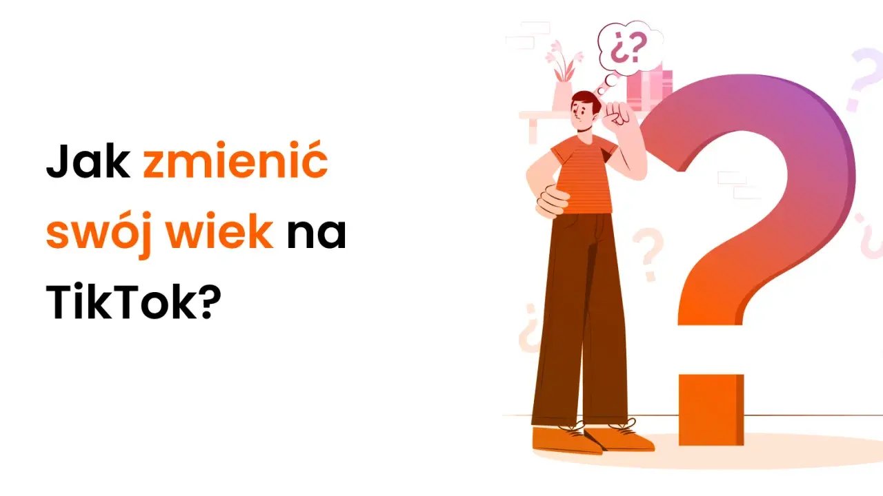 Zastanawiasz się, jak zmienić wiek na TikToku? Ilustracja pokazuje mężczyznę z pytajnikiem nad głową, obok wielkiego znaku zapytania.