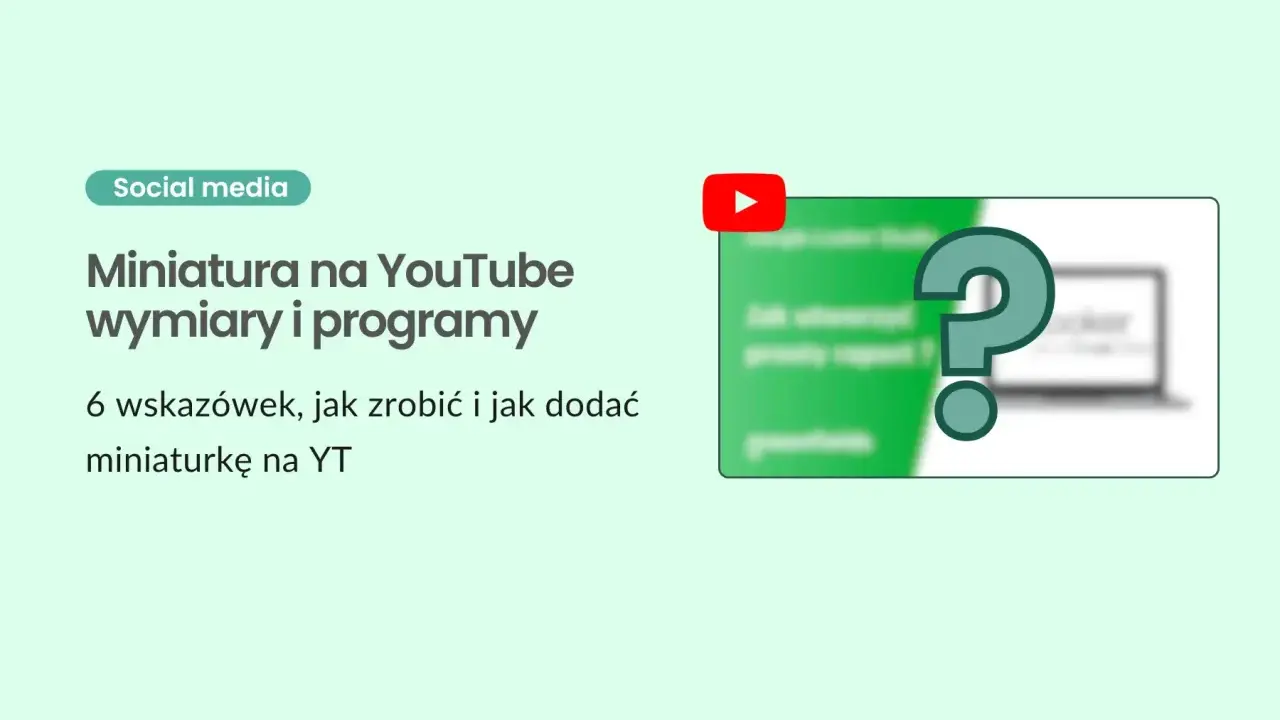 Jak zrobić miniaturkę na YouTube? Wskazówki dotyczące wymiarów i programów do tworzenia atrakcyjnych miniatur.