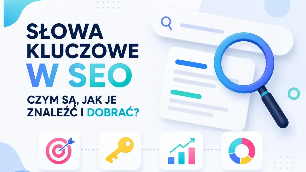 Słowa kluczowe w SEO: jak je znaleźć i dobrać? Ikony: cel, klucz, wykresy. Lupa nad dokumentem.