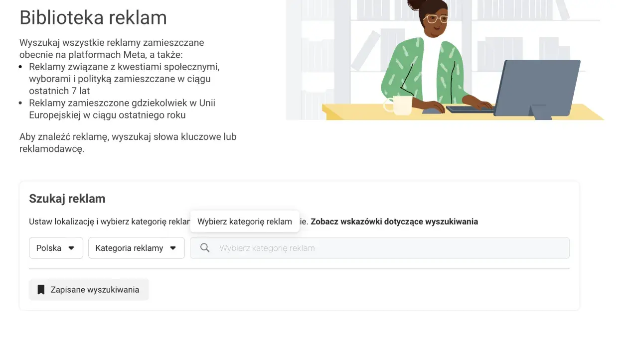 Biblioteka reklam Meta pozwala wyszukać reklamy społeczne, polityczne i wyborcze z ostatnich 7 lat oraz reklamy z UE z ostatniego roku.