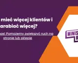 Chcesz więcej klientów i zarobków? Napisz do nas! Pomożemy zwiększyć ruch na stronie lub w sklepie. Ministerstwo Reklamy.pl.