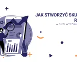 Ilustracja pokazuje kobietę analizującą dane na ekranie telefonu, symbolizującą tworzenie skutecznej kampanii w sieci wyszukiwania.