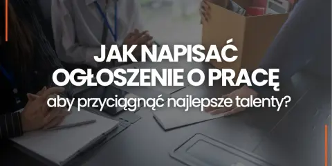Jak napisać ogłoszenie o pracę, by przyciągnąć najlepsze talenty? Zobacz, jak stworzyć skuteczne ogłoszenie.