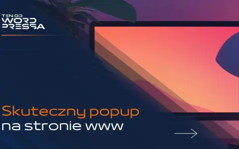 Skuteczny popup na stronie www. Jak zaprojektuj internetowe okienko pop-up, by przyciągało uwagę i konwertowało.