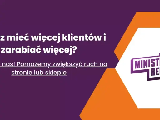 Chcesz więcej klientów i zarobków? Napisz do nas! Pomożemy zwiększyć ruch na stronie lub w sklepie. Ministerstwo Reklamy.pl.