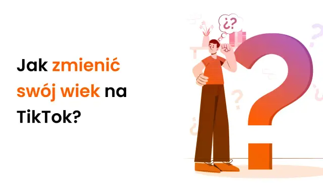 Zastanawiasz się, jak zmienić wiek na TikToku? Ilustracja pokazuje mężczyznę z pytajnikiem nad głową, obok wielkiego znaku zapytania.