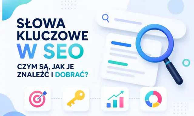 Słowa kluczowe w SEO: jak je znaleźć i dobrać? Ikony: cel, klucz, wykresy. Lupa nad dokumentem.