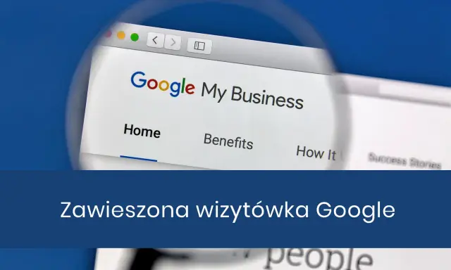 Widok strony Google My Business pod lupą. Zawieszona wizytówka Google może oznaczać problemy z widocznością firmy w wyszukiwarce.